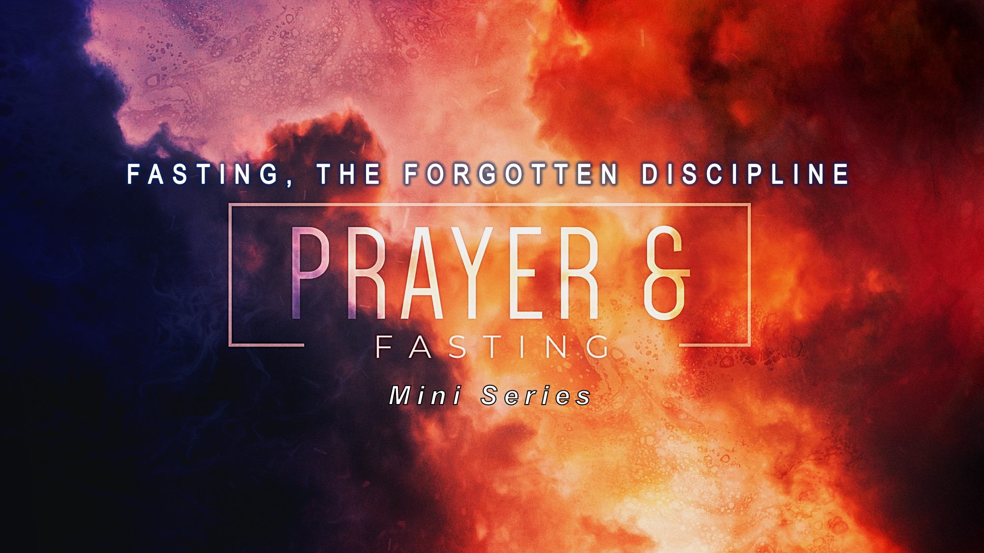 Prayer & Fasting Mini Series, Pt. 3 _ Fasting, the Forgotten Discipline